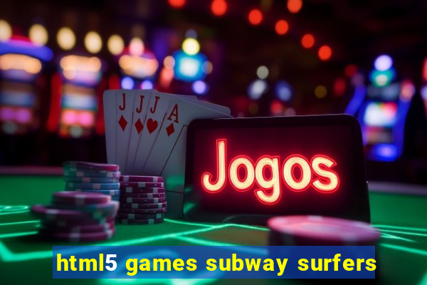 html5 games subway surfers