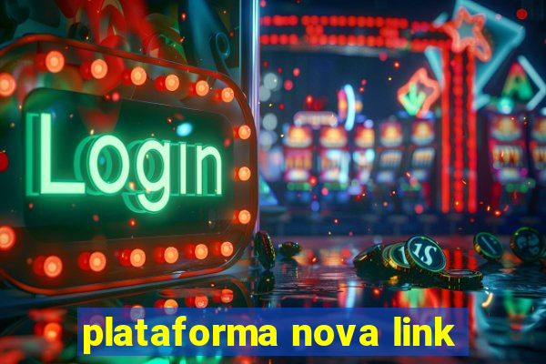 plataforma nova link