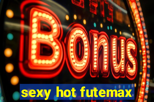 sexy hot futemax