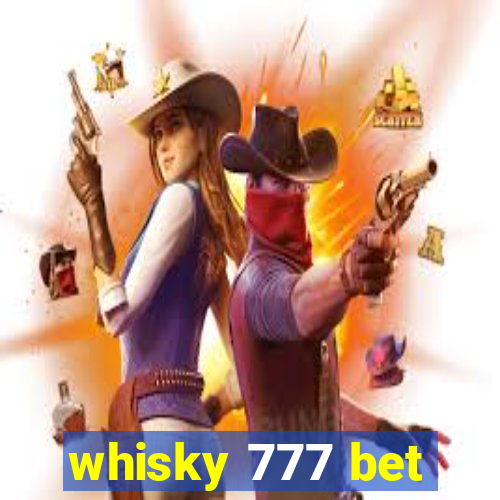 whisky 777 bet