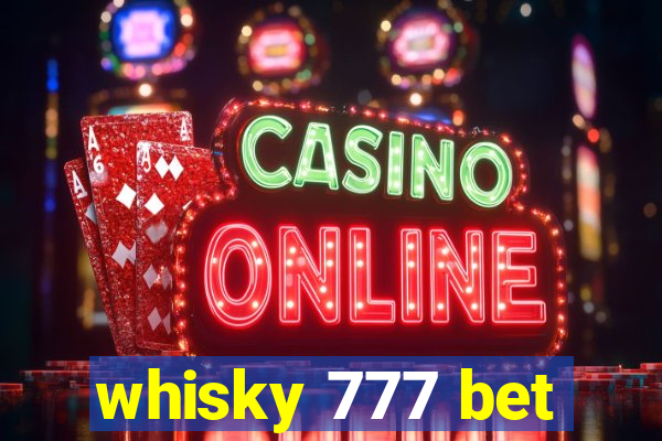 whisky 777 bet