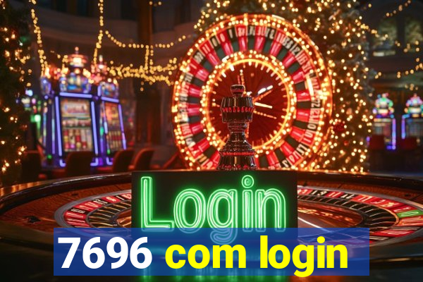 7696 com login