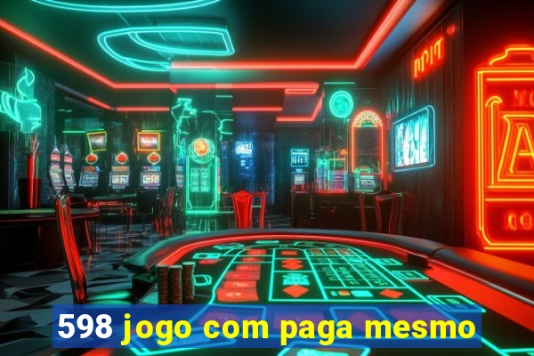 598 jogo com paga mesmo