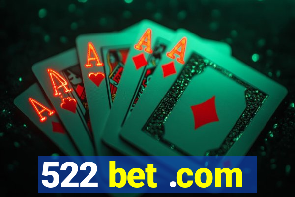 522 bet .com