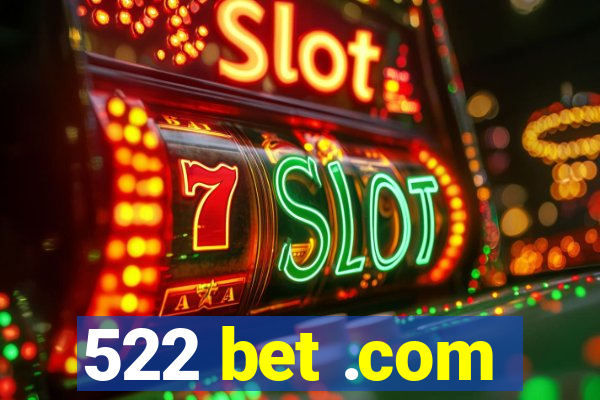 522 bet .com