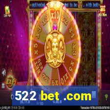 522 bet .com