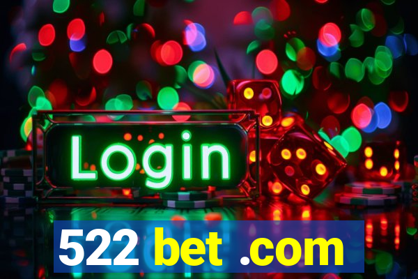 522 bet .com