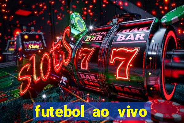 futebol ao vivo sem travar