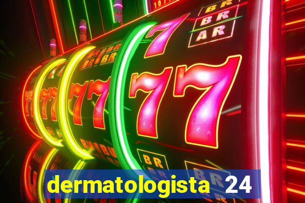 dermatologista 24 horas sp