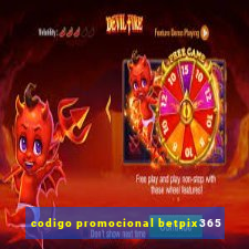 codigo promocional betpix365