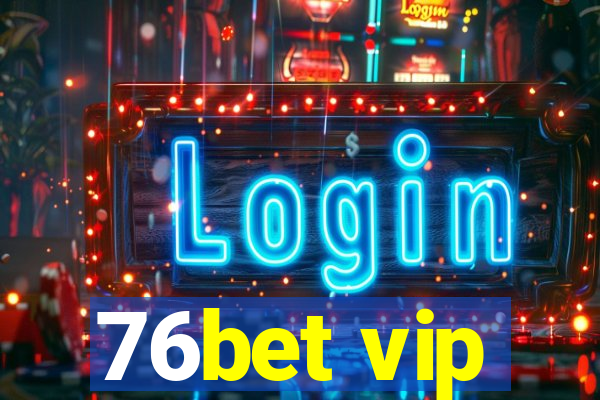 76bet vip