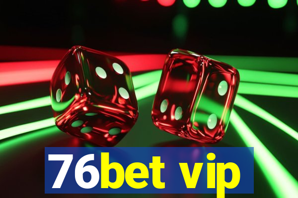 76bet vip