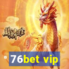 76bet vip