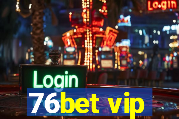 76bet vip