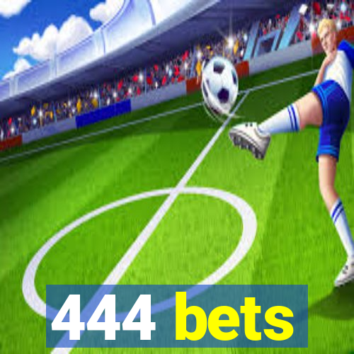 444 bets