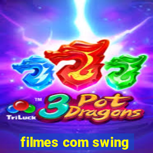 filmes com swing