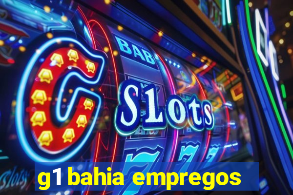 g1 bahia empregos