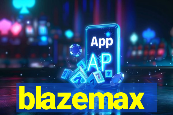 blazemax