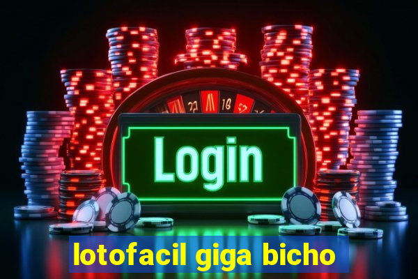 lotofacil giga bicho