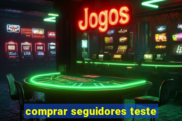 comprar seguidores teste