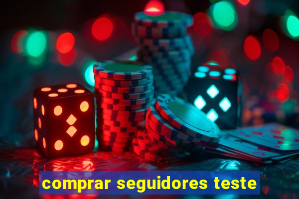 comprar seguidores teste