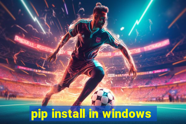 pip install in windows