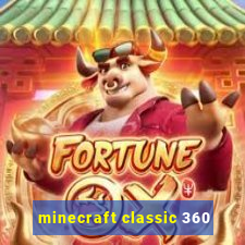 minecraft classic 360