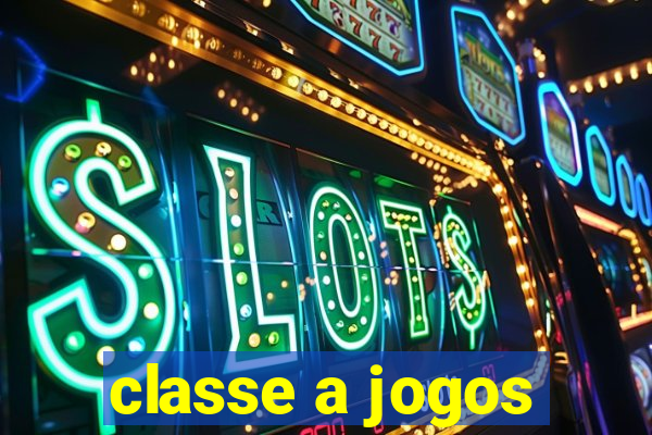 classe a jogos