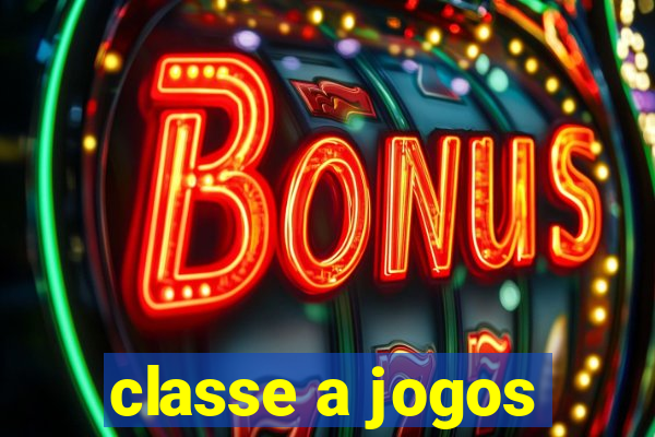 classe a jogos