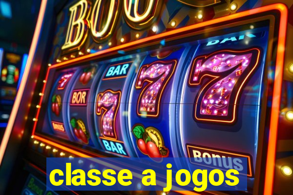 classe a jogos