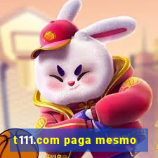 t111.com paga mesmo