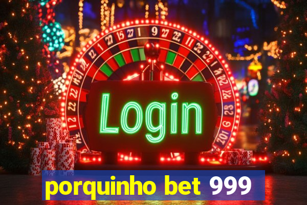 porquinho bet 999