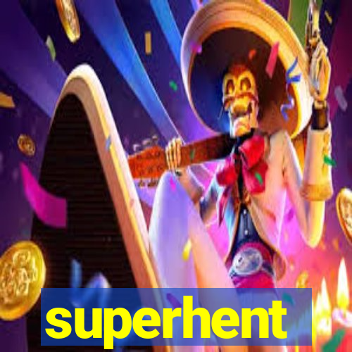 superhent