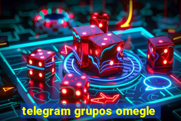 telegram grupos omegle