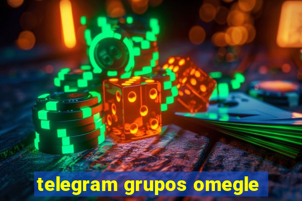 telegram grupos omegle