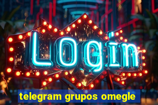 telegram grupos omegle