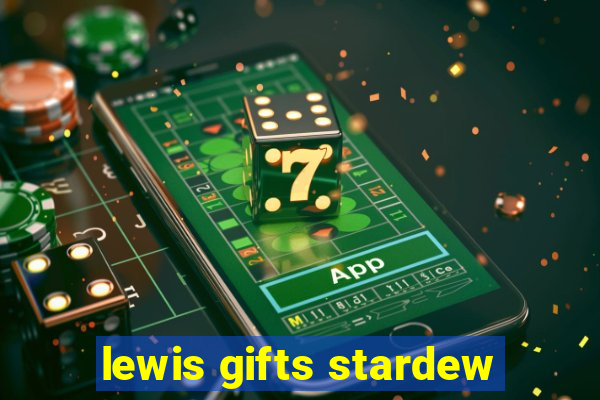 lewis gifts stardew