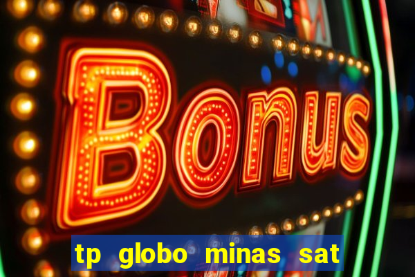 tp globo minas sat hd regional