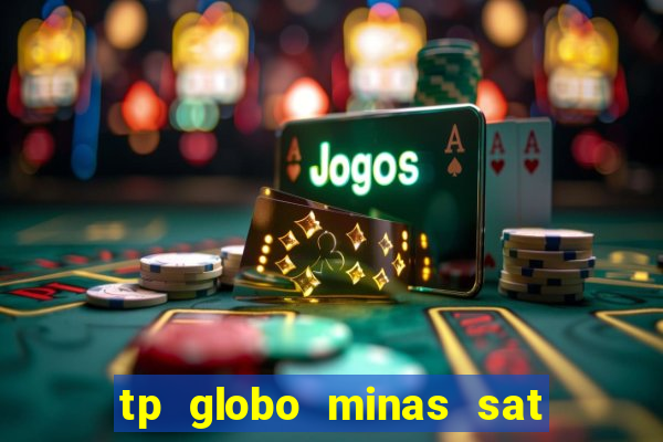 tp globo minas sat hd regional