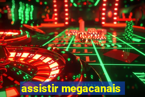 assistir megacanais