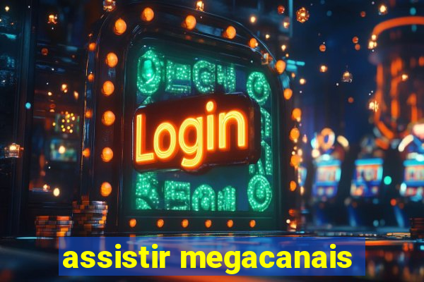 assistir megacanais