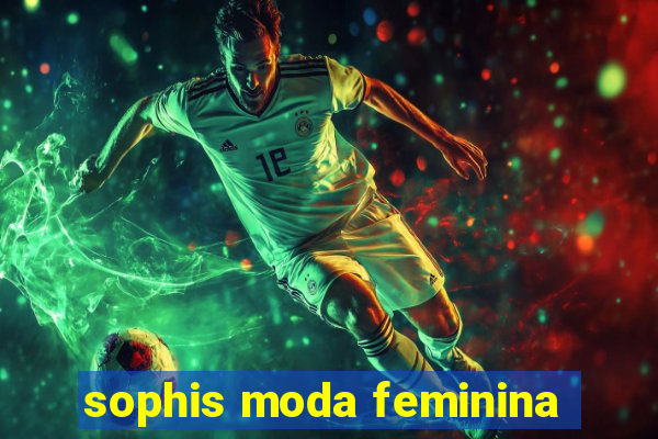 sophis moda feminina