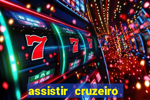 assistir cruzeiro ao vivo hd