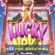 e55.com plataforma de jogos