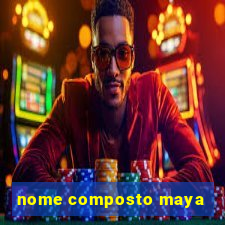 nome composto maya