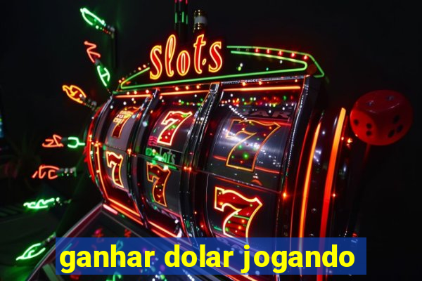 ganhar dolar jogando