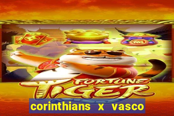 corinthians x vasco da gama ao vivo futemax