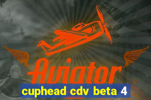 cuphead cdv beta 4