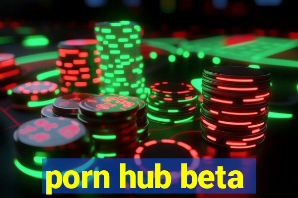 porn hub beta