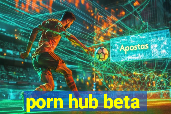 porn hub beta